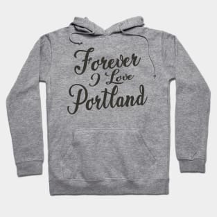 Forever i love Portland Hoodie